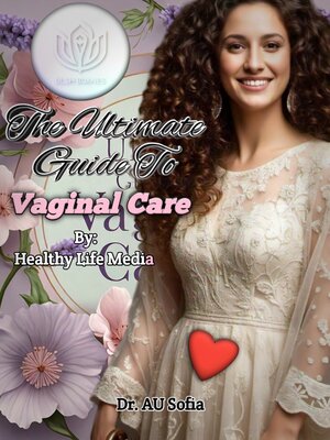 cover image of The Ultimate Guide to Vaginal Care